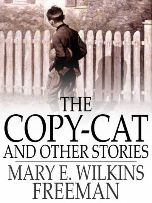 Titeldetails für The Copy-Cat and Other Stories nach Mary E. Wilkins Freeman - Verfügbar